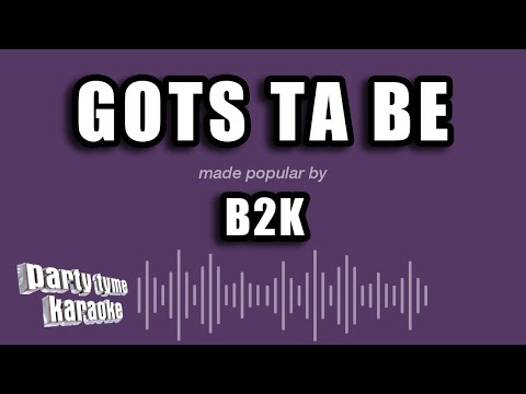 B2K - Gots Ta Be