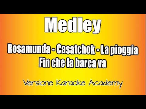 Medley - Rosamunda - Casatchok - La pioggia - Fin che la barca va