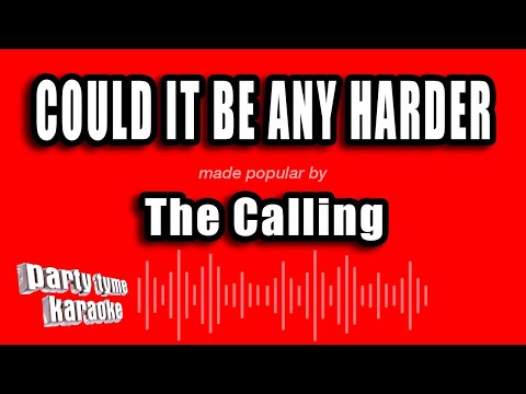 The Calling - Could It Be Any Harder