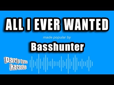 Basshunter - All I Ever Wanted
