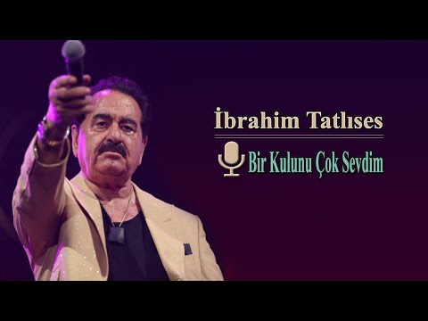 İbrahim Tatlıses - Bir Kulunu Çok Sevdim