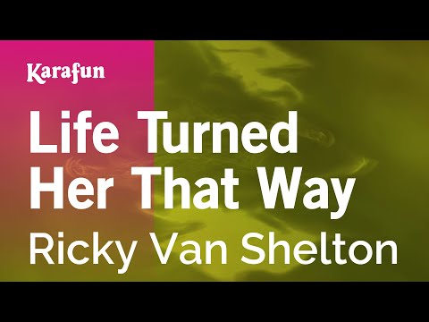 Ricky Van Shelton - Life Turned Her That Way