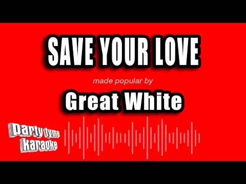 Great White - Save Your Love