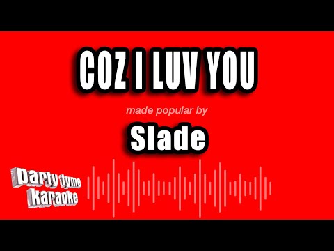 Slade - Coz I Luv You