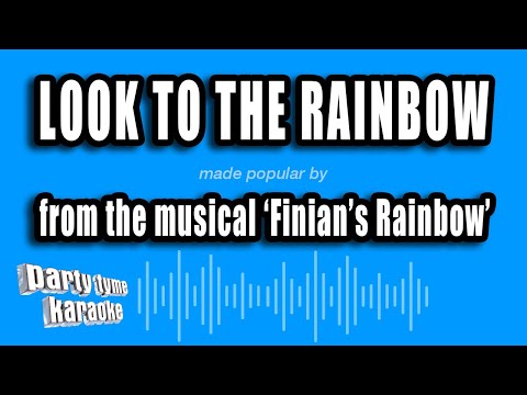 Finian's Rainbow - Look To The Rainbow