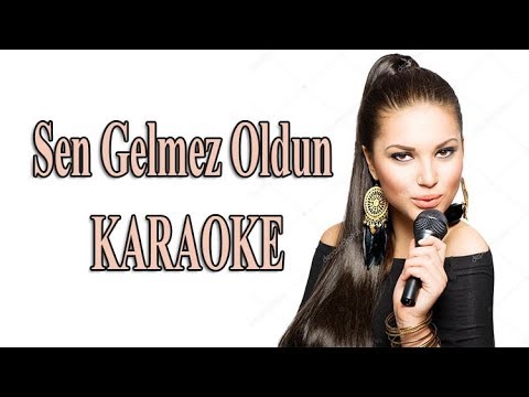 Sen Gelmez Oldun