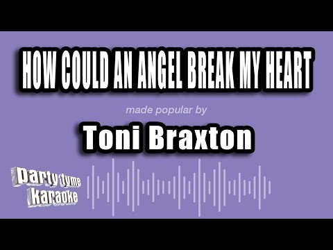 Toni Braxton - How Could An Angel Break My Heart