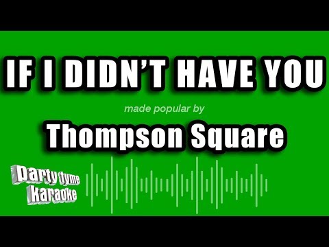 Thompson Square - If I Didn't Have You
