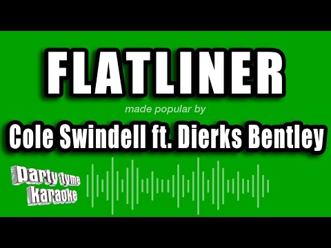 Cole Swindell feat. Dierks Bentley - Flatliner