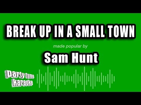 Sam Hunt - Break Up In A Small Town