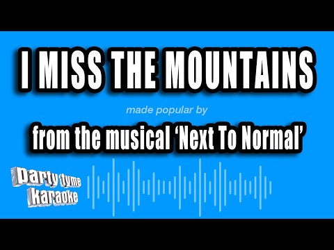 Next To Normal - I Miss The Mountains