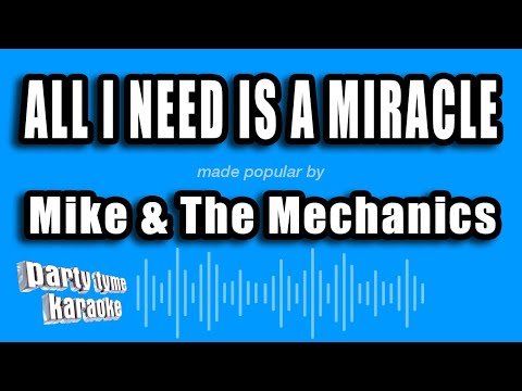 Mike & The Mechanics - All I Need Is a Miracle