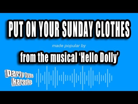 Hello Dolly - Put On Your Sunday Clothes
