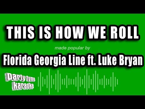 Florida Georgia Line feat. Luke Bryan - This Is How We Roll
