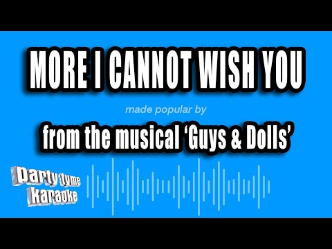 Guys & Dolls - More I Cannot Wish You