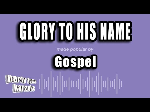 Gospel - Glory To His Name