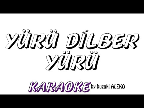 Yürü Dilber Yürü Asmalara Üzüm