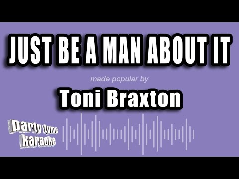Toni Braxton - Just Be A Man About It