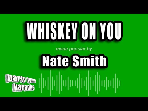 Nate Smith - Whiskey On You