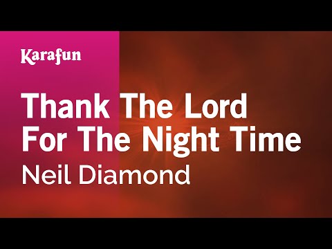 Neil Diamond - Thank the Lord for the Night Time