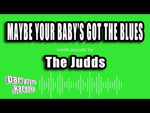 The Judds - Maybe Your Baby's Got The Blues
