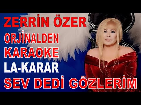 ZERRİN ÖZER SEV DEDİ GÖZLERİM LA-KARAR