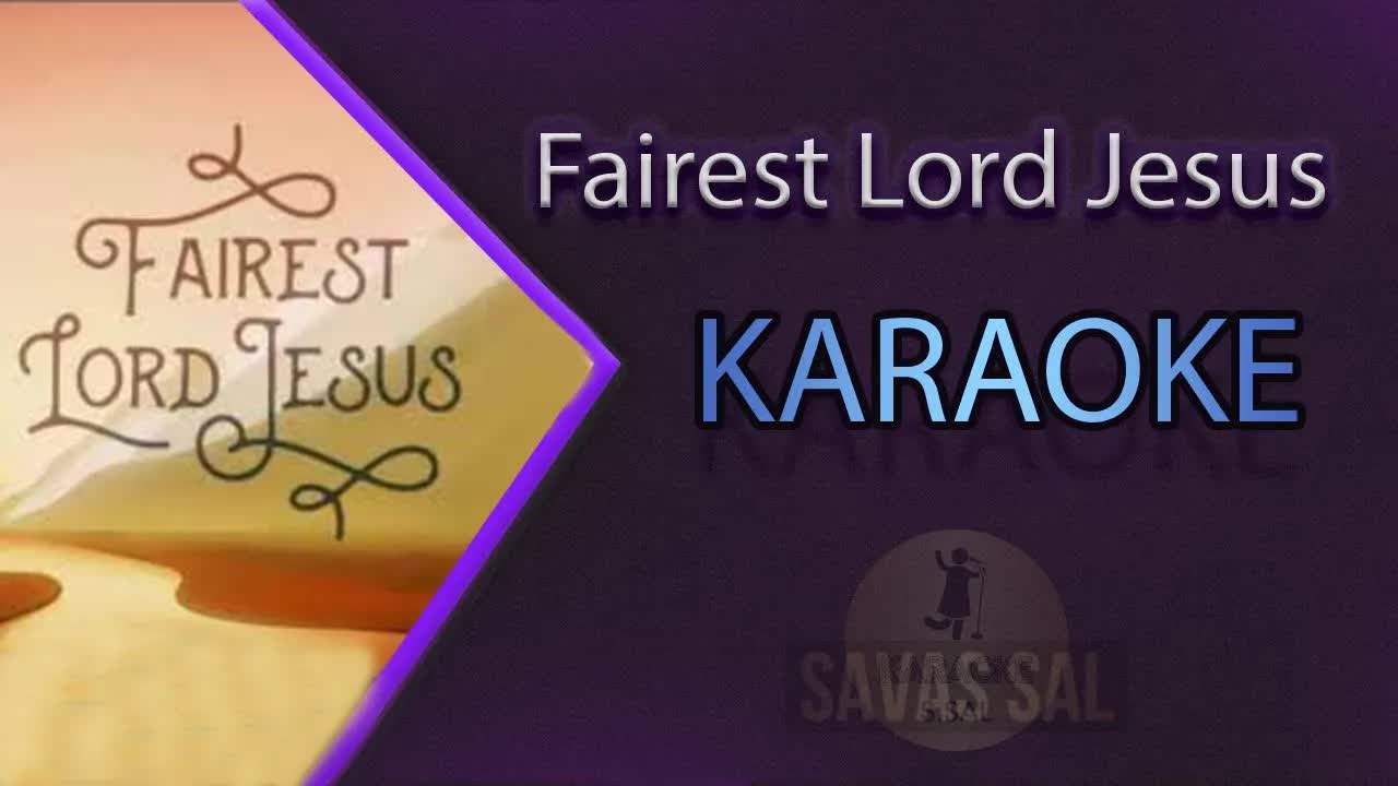 Fairest Lord Jesus Karaoke