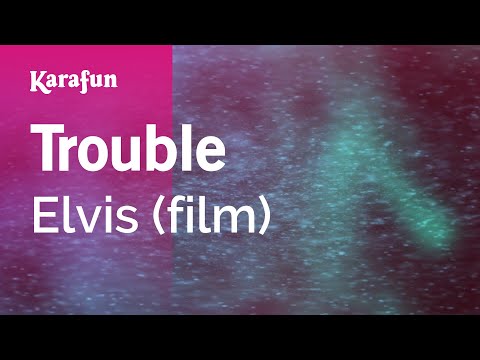 Elvis (film) - Trouble