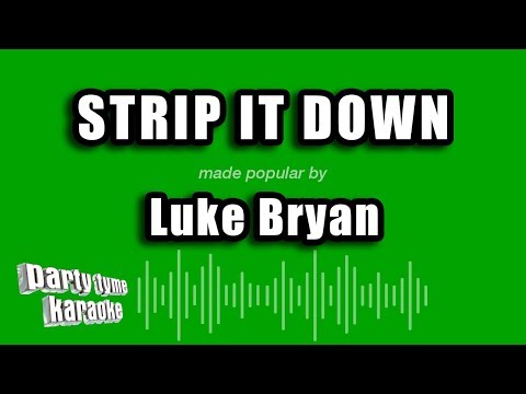 Luke Bryan - Strip It Down
