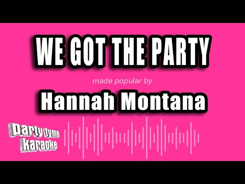 Hannah Montana - We Got The Party