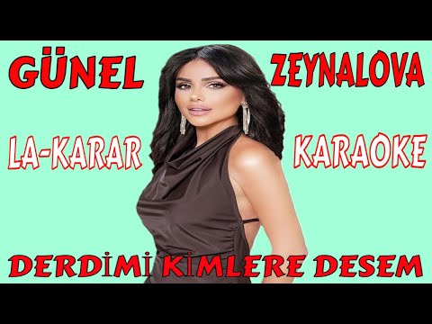 GÜNEL ZEYNALOVA DERDİMİ KİMLERE DESEM LA-KARAR