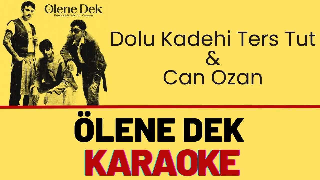 Dolu Kadehi Ters Tut & Can Ozan - Ölene Dek