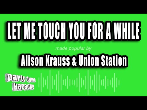 Alison Krauss & Union Station - Let Me Touch You For A While