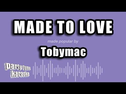 Tobymac - Made To Love