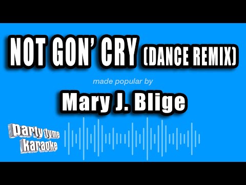 Mary J Blige - Not Gon' Cry (Dance Remix)