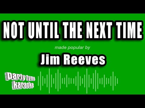 Jim Reeves - Not Until The Next Time
