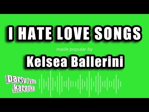 Kelsea Ballerini - I Hate Love Songs