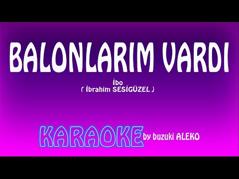Benim Balonlarım Vardı İBO (İbrahim Sesigüzel)