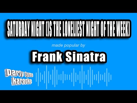 Frank Sinatra - Saturday Night (Is The Loneliest Night of the Week)
