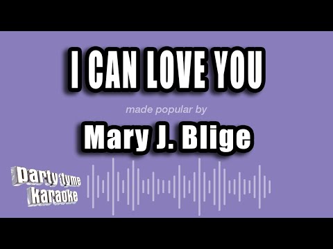 Mary J. Blige - I Can Love You