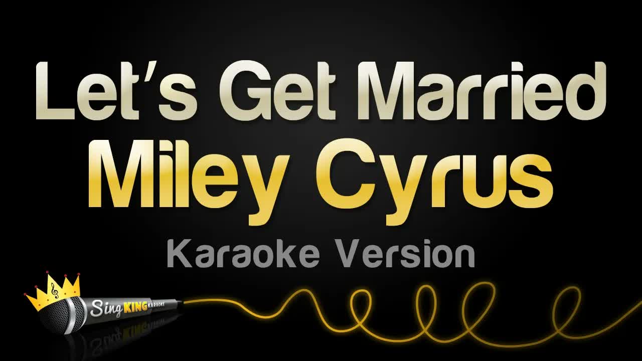 Miley Cyrus - Let’s Get Married