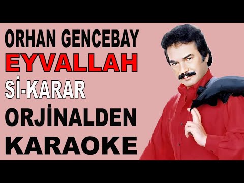 ORHAN GENCEBAY EYVALLAH Sİ-KARAR