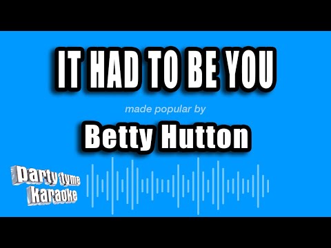 Betty Hutton - It Had to Be You