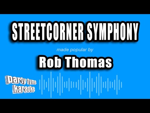 Rob Thomas - Streetcorner Symphony