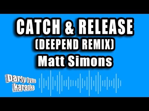 Matt Simons - Catch & Release (Deepend Remix)