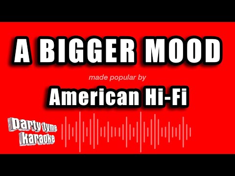 American Hi-Fi - A Bigger Mood