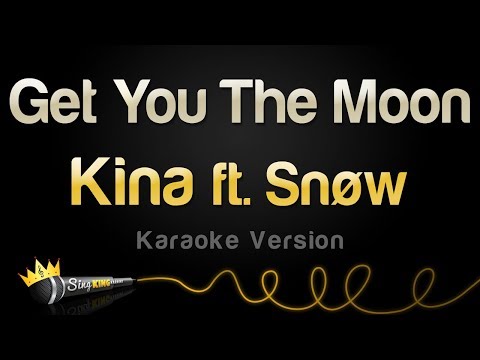 Kina feat. Snøw - Get You The Moon