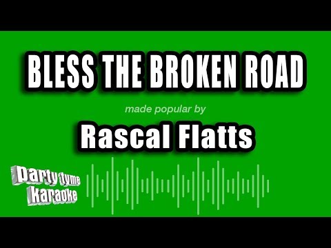 Rascal Flatts - Bless The Broken Road