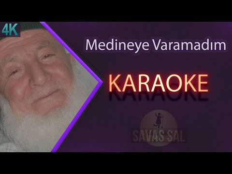 Medineye Varamadım (KARAOKE