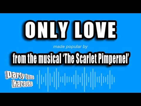 The Scarlet Pimpernel - Only Love
